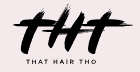THT - That Hair Tho